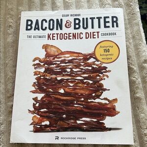 Bacon & Butter The Ultimate Ketogenic Cookbook